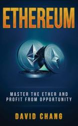 Ethereum : Master the Ether and Profit from Opportunity