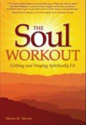 The Soul Workout : Getting and Staying Spiritually Fit