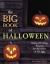 The Big Book of Halloween : Creative and Creepy Projects for Revellers of All Ages