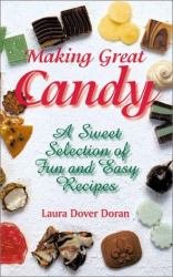 Making Great Candy : A Sweet Selection of Fun and Easy Recipes