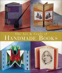 The Art and Craft of Handmade Books : New Ideas and Innovative Techniques