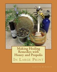 Making Healing Remedies with Honey and Propolis