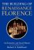 The Building of Renaissance Florence : An Economic and Social History