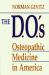 The D. O. 's : Osteopathic Medicine in America