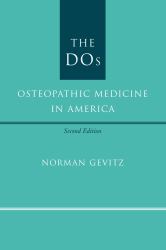 The DOs : Osteopathic Medicine in America