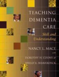 Teaching Dementia Care : Skill and Understanding