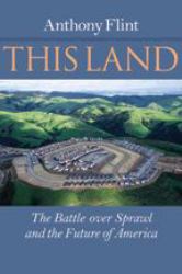 This Land : The Battle over Sprawl and the Future of America