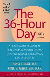 The 36-Hour Day : A Family Guide to Caring for People with Alzheimer Disease, Other Dementias, and Memory Loss in Later Life