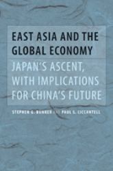 East Asia and the Global Economy : Japan's Ascent, with Implications for China's Future