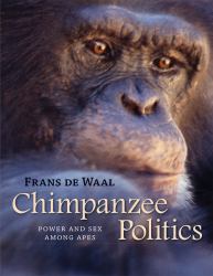 Chimpanzee Politics : Power and Sex among Apes