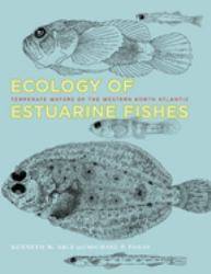 Ecology of Estuarine Fishes : Temperate Waters of the Western North Atlantic