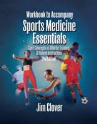 Workbook for Clover's Sports Medicine Essentials: Core Concepts in Athletic Training and Fitness Instruction, 2nd