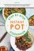 Step-By-Step Instant Pot Cookbook : Instant Pot Recipes with Step-By-Step Procedures, Best Meals Ever for Living a Life Full of Energy and Lose Your Weight in Health!