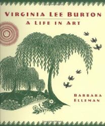 Virginia Lee Burton : A Life in Art