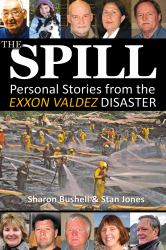 The Spill : Personal Stories from the Exxon Valdez Disaster