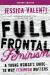 Full Frontal Feminism : A Young Woman's Guide to Why Feminism Matters