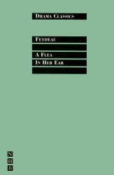 Flea in Her Ear: Full Text and Introduction (NHB Drama Classics)