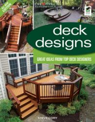 Deck Designs, 3rd Edition : Great Design Ideas from Top Deck Designers