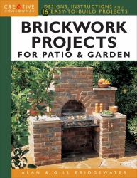 Brickwork Projects for Patio and Garden : Designs, Instructions and 16 Easy-To-Build Projects