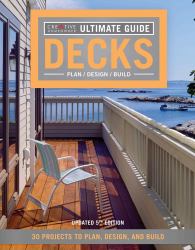 Ultimate Guide: Decks, 5th Edition : 30 Projects to Plan, Design, and Build