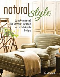 Natural Style : Using Organic and Eco-Conscious Materials for Earth-Friendly Designs