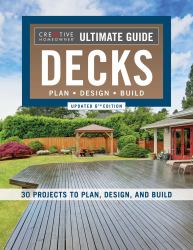 Ultimate Guide: Decks, Updated 6th Edition : Plan, Design, Build