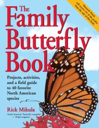 The Family Butterfly Book : Projects, Activities, and a Field Guide to 40 Favorite North American Species