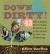 Down and Dirty : 43 Fun and Funky First-Time Projects and Activities to Get You Gardening