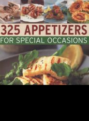 325 Appetizers for Special Occasions : Recipes for easy appetizers, fabulous finger foods and scrumptious salads, shown in over 325 Photographs