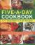 The Five-A-Day Cookbook : 200 Vegetable and Fruit Recipes - How to Achieve Your Recommended Daily Minimum, with Tempting Recipes Shown in 1300 Step-By-Step Photographs