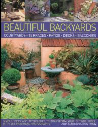 Beautiful Backyards : Courtyards, Terraces, Patios, Decks and Balconies