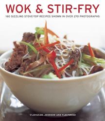 Wok and Stir-Fry : 160 Sizzling Stove-Top Recipes