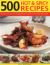 500 Hot and Spicy Recipes : Bring the Pungent Tastes and Aromas of Spices into Your Kitchen with Heart-Warming, Piquant Recipes from the Spice-Loving Cuisines of the World, Shown in More Than 500 Mouthwatering Photographs