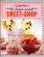 The Home-Made Sweet Shop : Make Your Own Confectionery with over 90 Recipes for Traditional Sweets, Candies and Chocolates