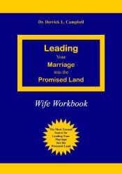 Leading Your Marriage into the Promised Land : Workbook for Wives