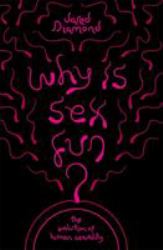 Why Is Sex Fun? : The Evolution of Human Sexuality