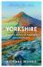 Yorkshire : A Lyrical History of England's Greatest County