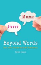 Beyond Words : Sobs, Hums, Stutters and Other Vocalizations