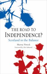 The Road to Independence? : Scotland in the Balance, Revised and Expanded Second Edition