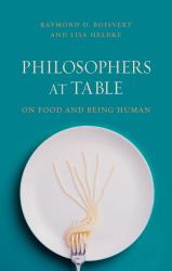 Philosophers at Table : On Food and Being Human