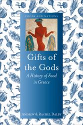 Gifts of the Gods : A History of Food in Greece