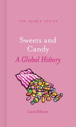 Sweets and Candy : A Global History