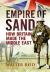 Empire of Sand : How Britain Made the Middle East