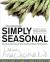 Simply Seasonal : Delicious Recipes for Year-Round Informal Entertaining