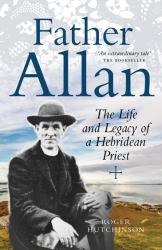 Father Allan : The Life and Legacy of a Hebridean Priest