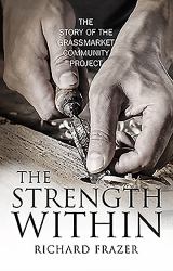 The Strength Within : The Story of the Grassmarket Community Project