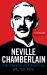 Neville Chamberlain : The Passionate Radical