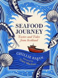 Seafood Journey : Tastes and Tales from Scotland