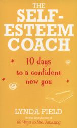 The Self-Esteem Coach : 10 Days to a Confident New You