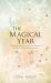 The Magical Year : Seasonal Celebrations to Honor Nature's Ever-Turning Wheel